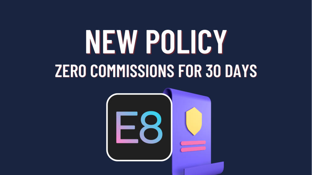 E8 Funding New Commission Policy- For the next 30 Days!